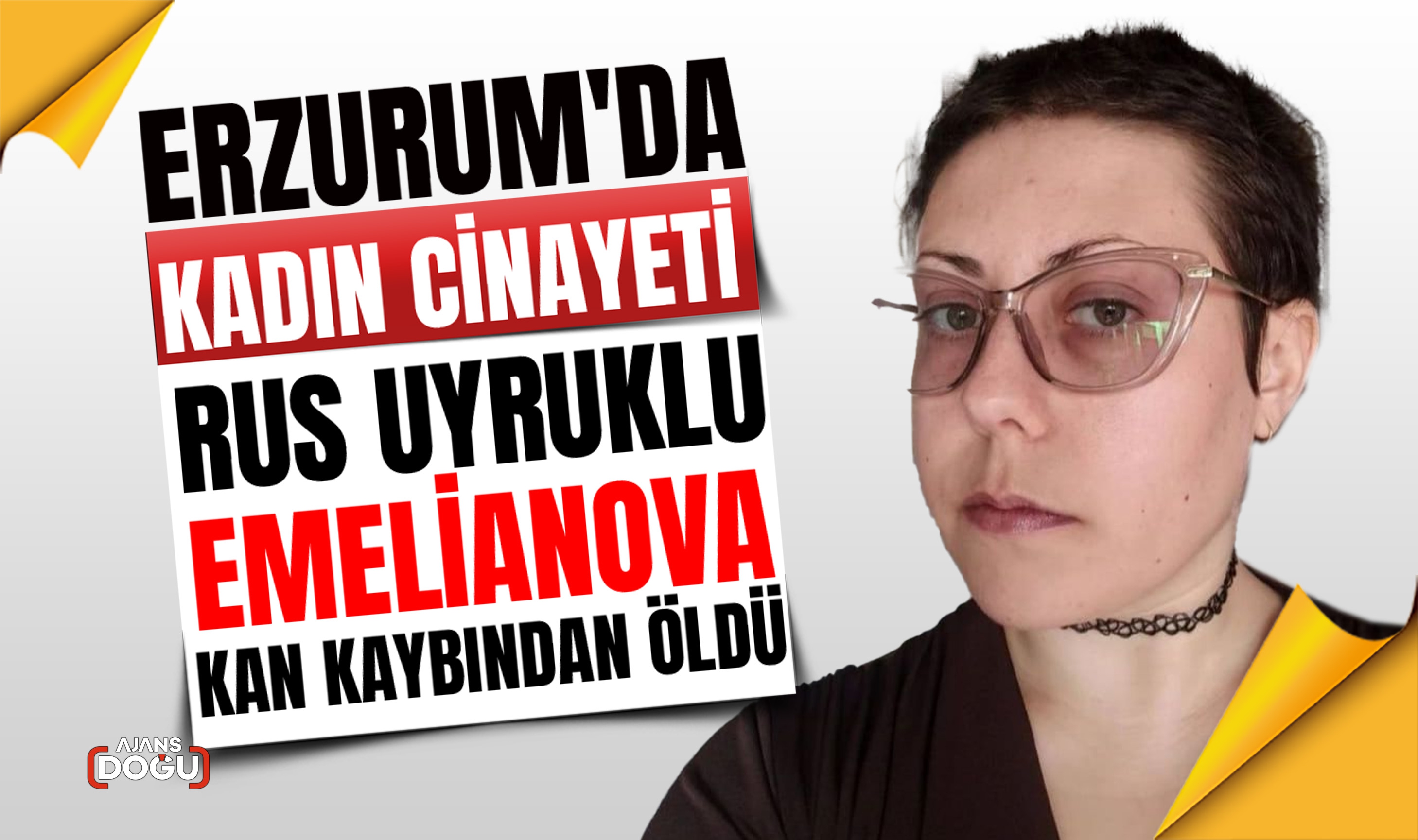 Erzurum'da kadın cinayeti... Rus uyruklu Emelianova kan kaybından öldü