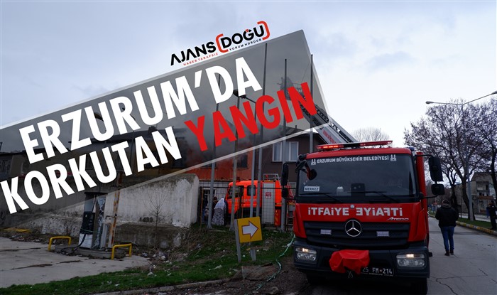 Erzurum’da korkutan yangın