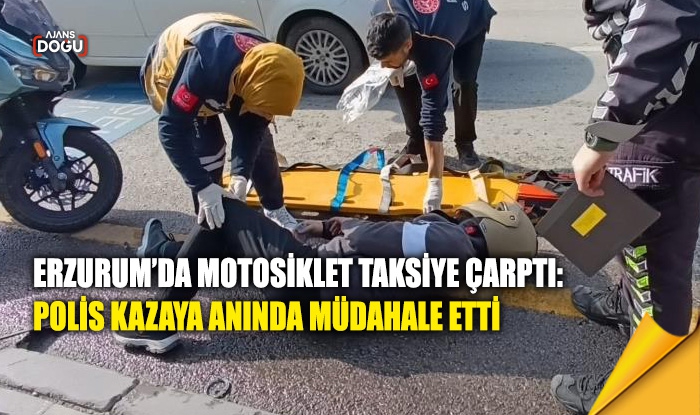 Erzurum’da motosiklet taksiye çarptı: Polis kazaya anında müdahale etti