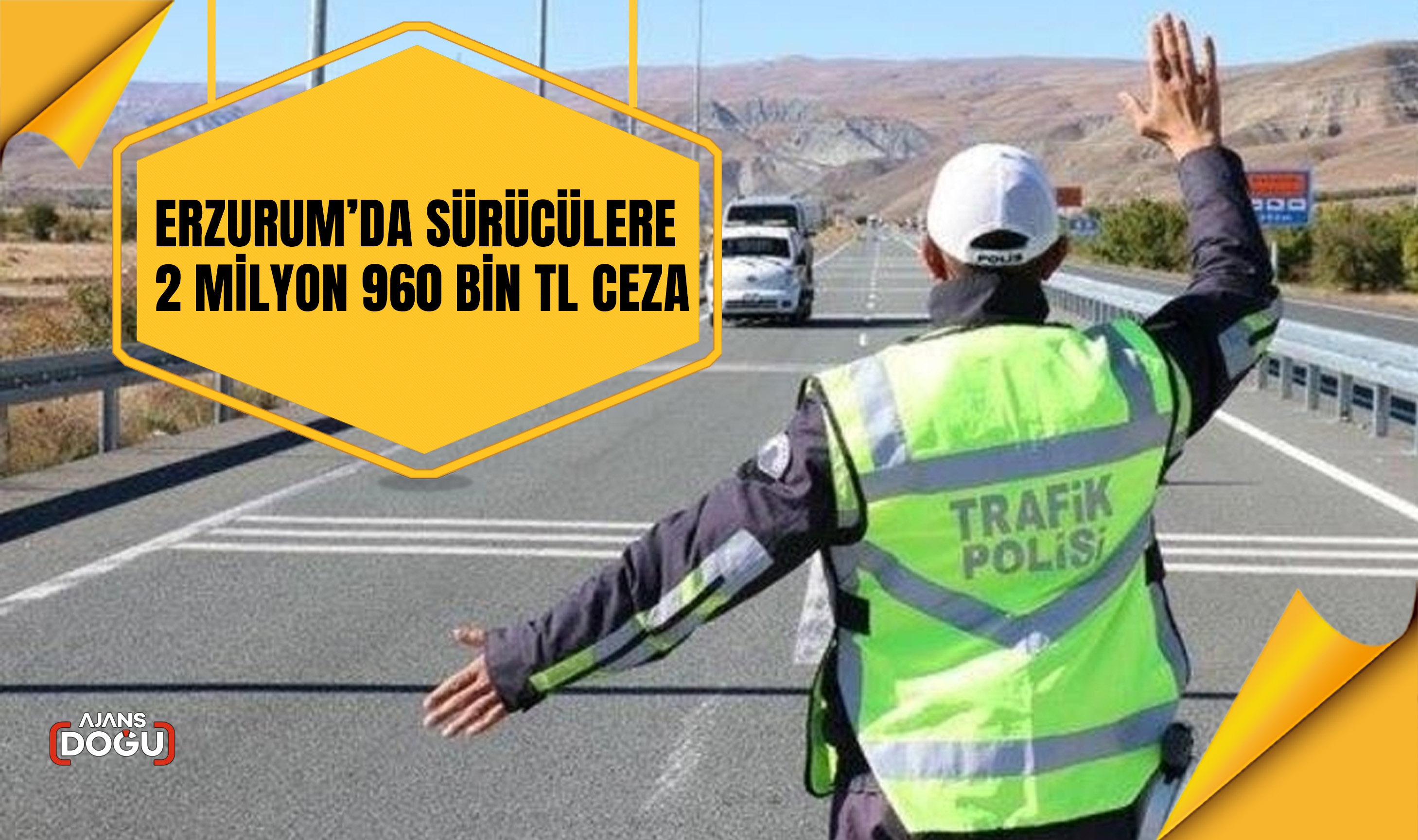 Erzurum’da sürücülere 2 Milyon 960 bin TL ceza