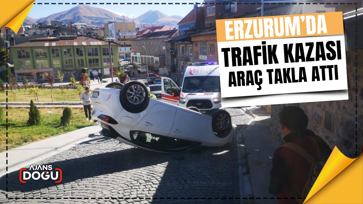 Erzurum’da trafik kazası: Araç takla attı