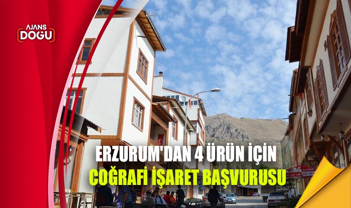 Erzurum'dan 4 ürün için coğrafi işaret başvurusu