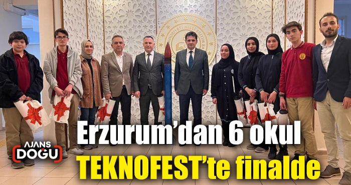 Erzurum’dan 6 okul TEKNOFEST’te finalde