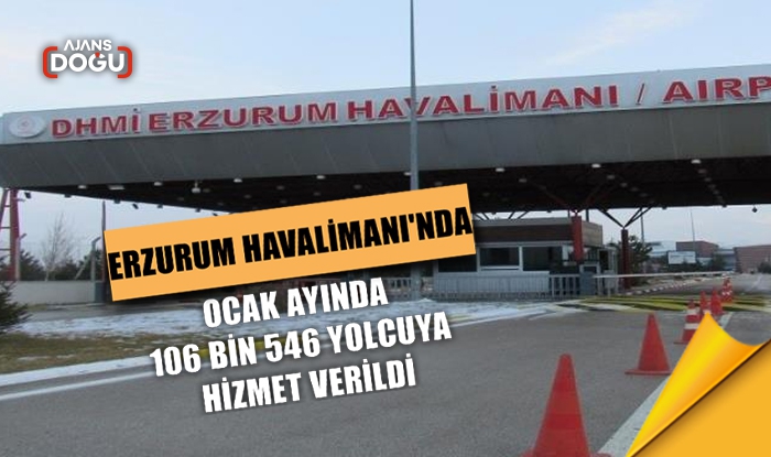Erzurum Havalimanı'nda ocak ayında 106 bin 546 yolcuya hizmet verildi