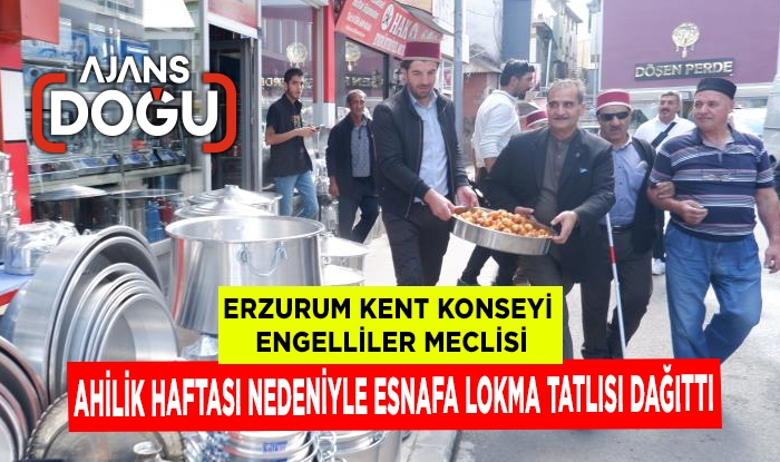 Erzurum Kent Konseyi Engelliler Meclisi esnafa lokma tatlısı dağıttı