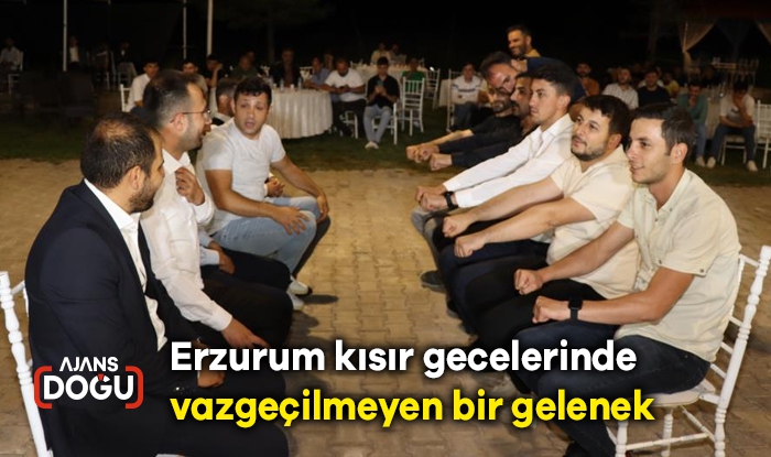 Erzurum kısır gecelerinde vazgeçilmeyen bir gelenek