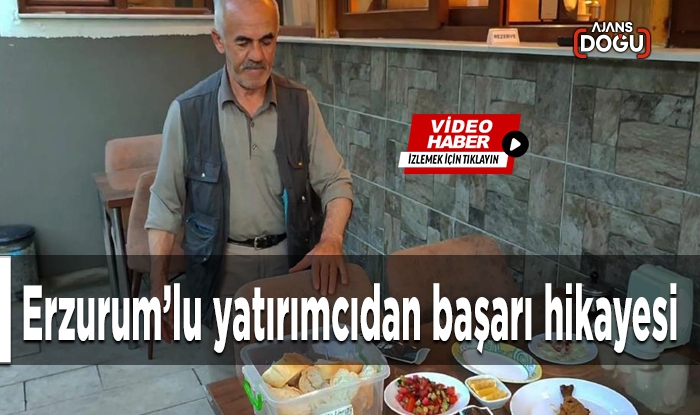 Erzurum’lu yatırımcıdan başarı hikayesi