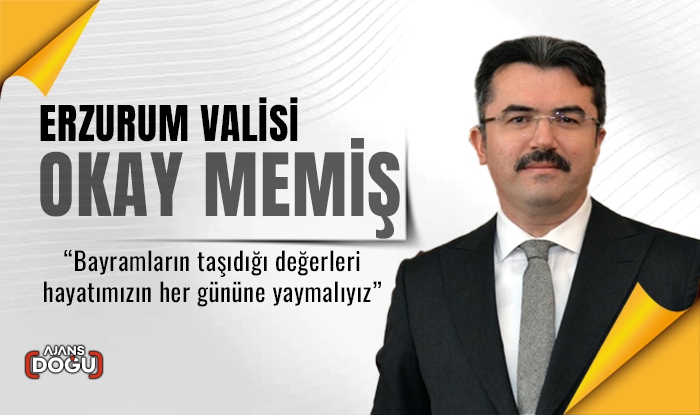 Erzurum Valisi Okay Memiş'ten Kurban Bayramı mesajı