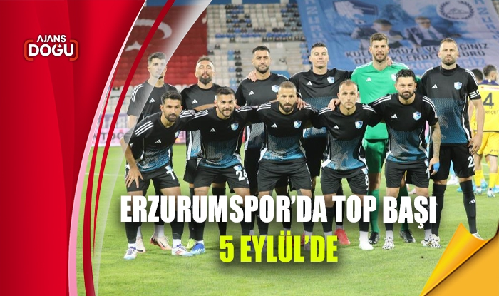 Erzurumspor’da top başı 5 Eylül’de
