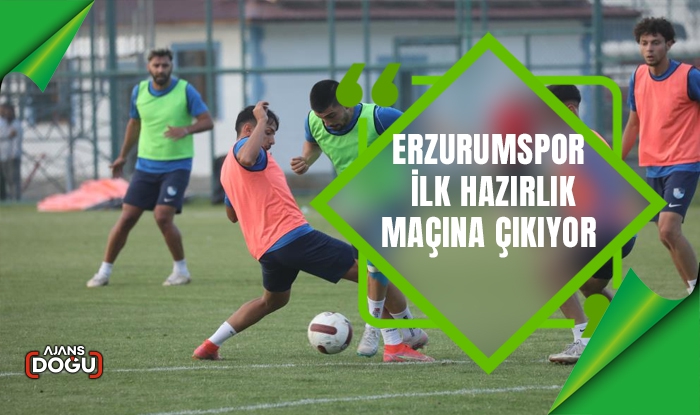 Erzurumspor ilk hazırlık maçına çıkıyor
