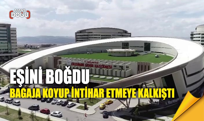 Eşini boğdu, bagaja koyup intihar etmeye kalkıştı