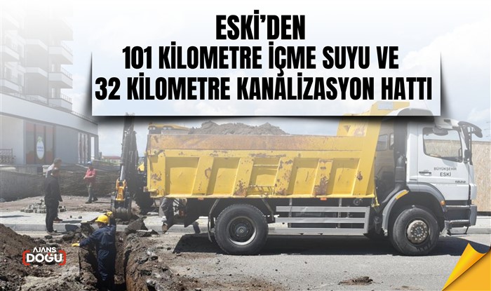 ESKİ’den 101 kilometre içme suyu ve 32 kilometre kanalizasyon hattı