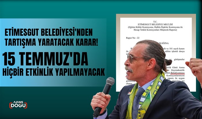 Etimesgut Belediyesi'nden tartışma yaratacak karar! 15 Temmuz Demokrasi ve Milli Birlik Günü'nde etkinlik düzenlememe kararı aldı