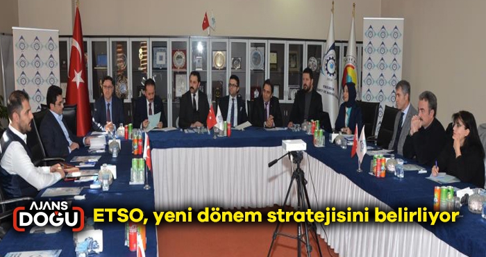 ETSO, yeni dönem stratejisini belirliyor