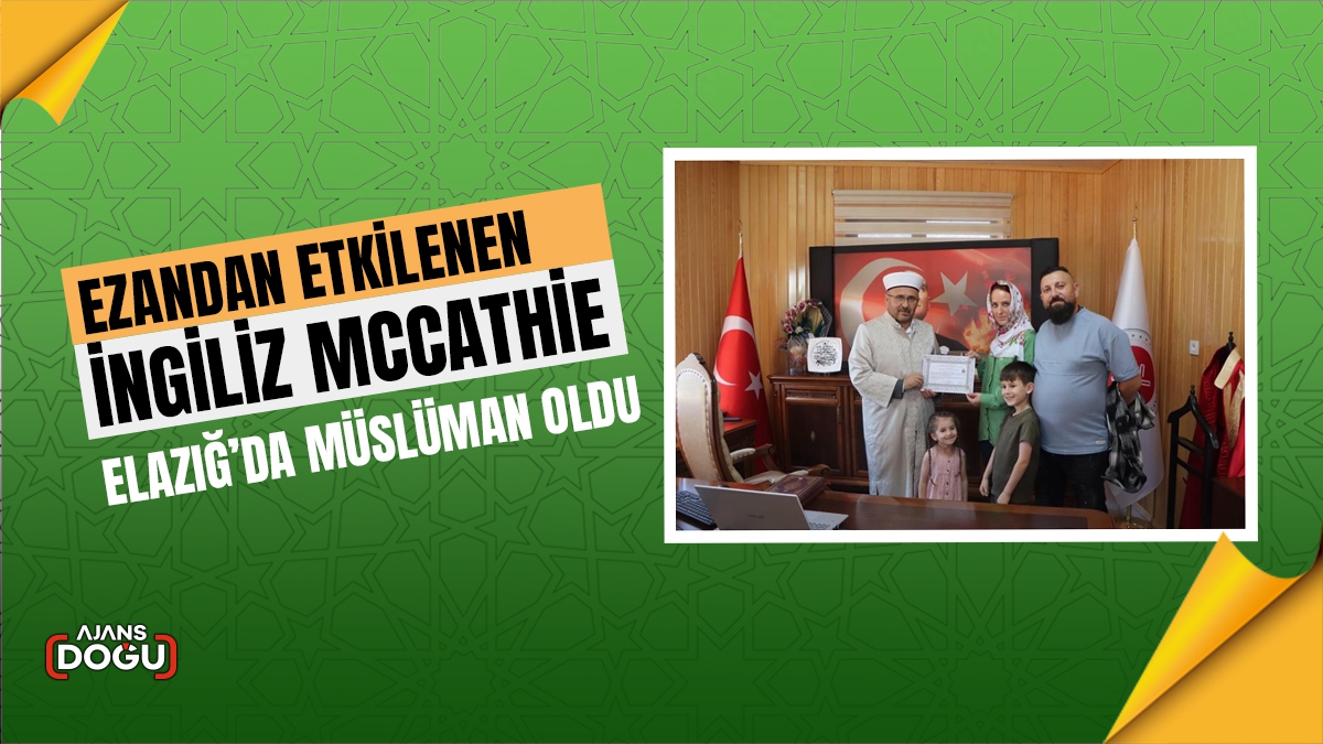 Ezandan etkilenen İngiliz Mccathie, Elazığ’da Müslüman oldu