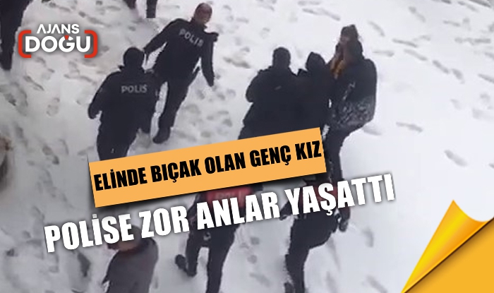 Genç kız polise zor anlar yaşatttı