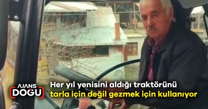Her yıl yenisini aldığı traktörünü tarla için değil gezmek için kullanıyor