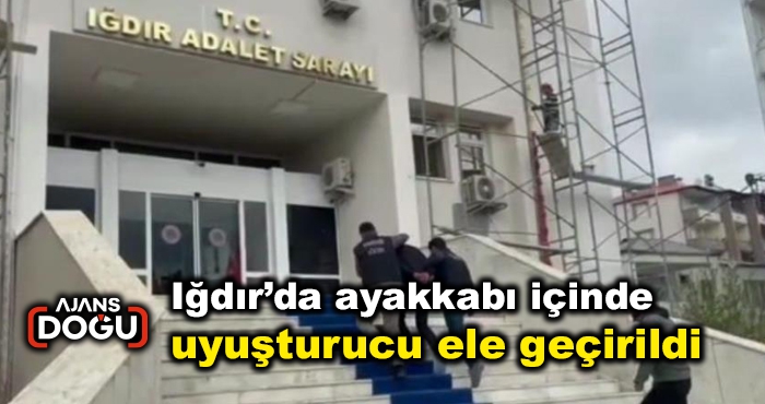 Iğdır’da ayakkabı içinde uyuşturucu ele geçirildi