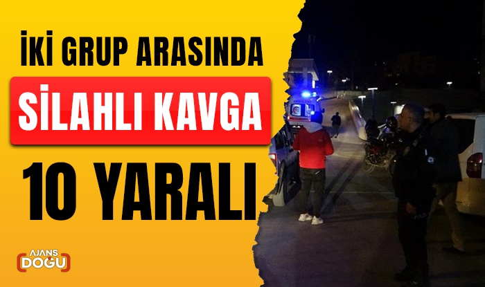 iki grup arasında silahlı kavga: 10 yaralı