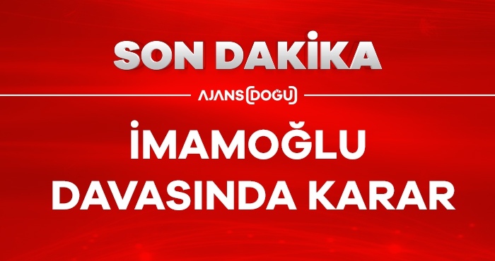 İMAMOĞLU  DAVASINDA KARAR