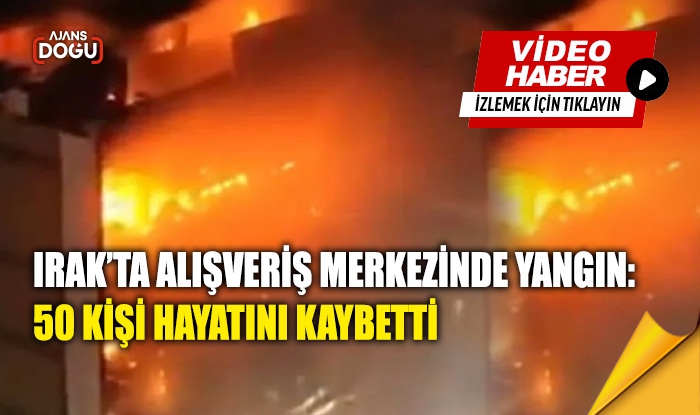 Irak’ta alışveriş merkezinde yangın: 50 kişi hayatını kaybetti