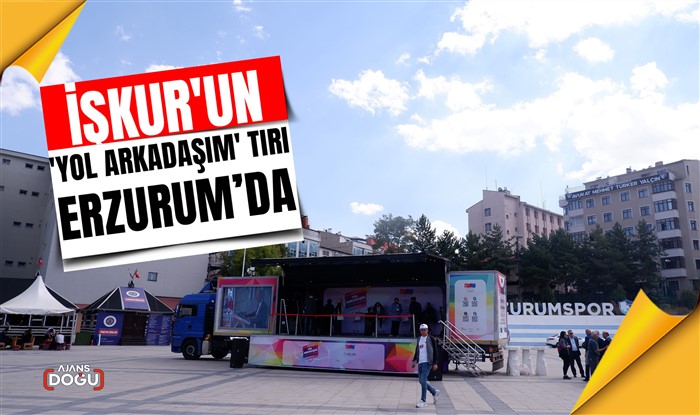 İŞKUR'un 'Yol Arkadaşım' tırı Erzurum’da