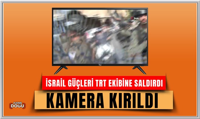 İsrail güçleri TRT ekibine saldırdı, kamera kırıldı