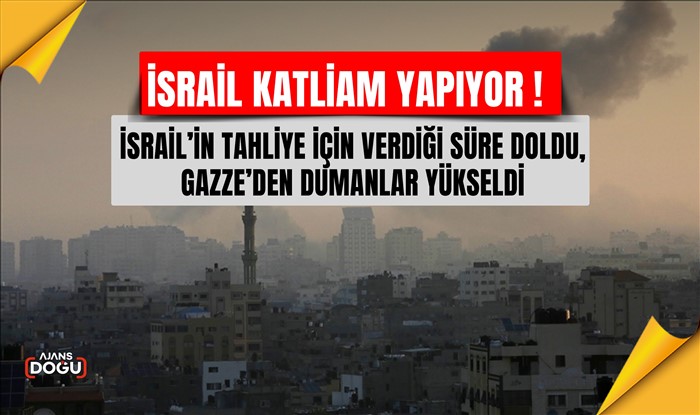 İsrail’in tahliye için verdiği süre doldu, Gazze’den dumanlar yükseldi