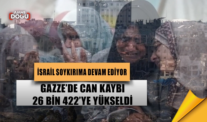 İsrail soykırıma devam ediyor... Gazze’de can kaybı 26 bin 422’ye yükseldi