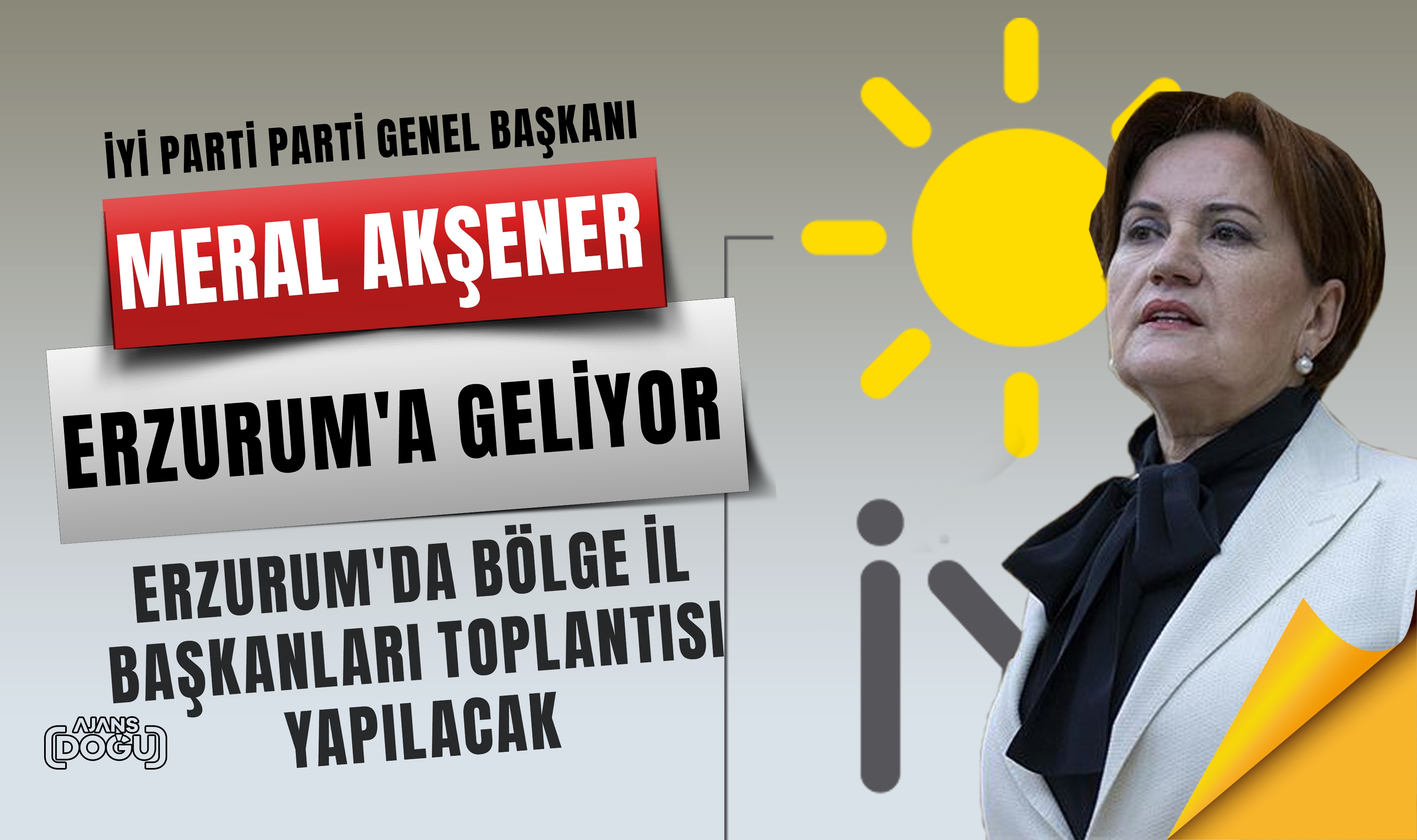 İYİ Parti Genel Başkanı Akşener Erzurum'a geliyor.
