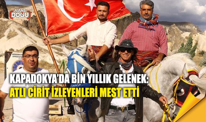 Kapadokya’da bin yıllık gelenek: Atlı cirit izleyenleri mest etti