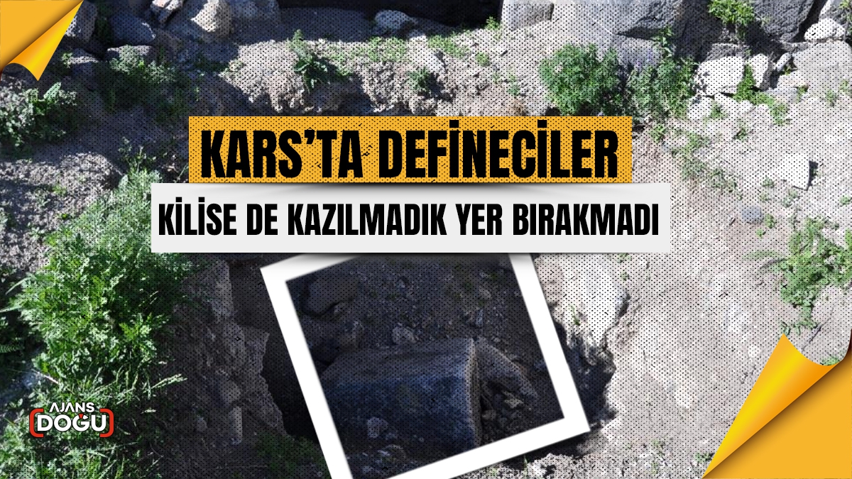 Kars’ta defineciler kilise de kazılmadık yer bırakmadı