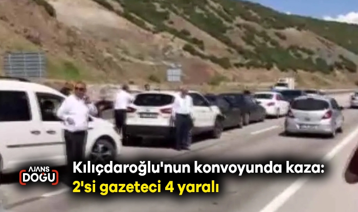 Kılıçdaroğlu'nun konvoyunda kaza: 2'si gazeteci 4 yaralı