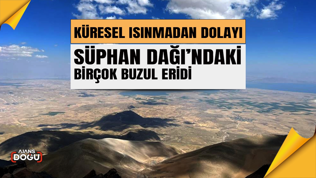 Küresel ısınmadan dolayı Süphan Dağı’ndaki birçok buzul eridi