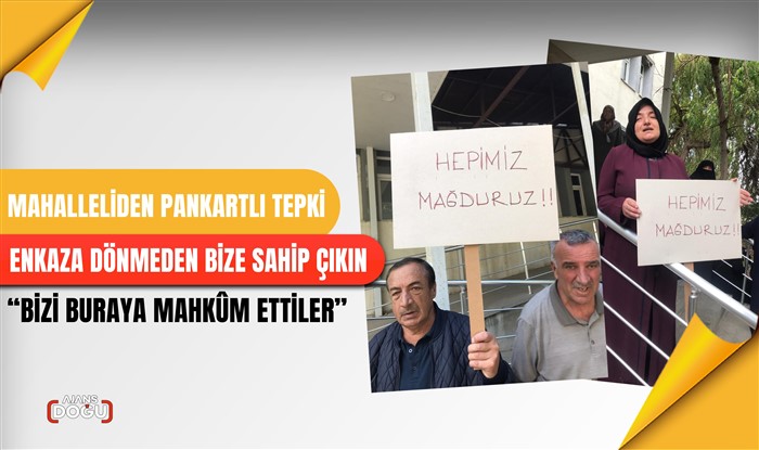 Mahalleliden pankartlı tepki: Enkaza dönmeden bize sahip çıkın