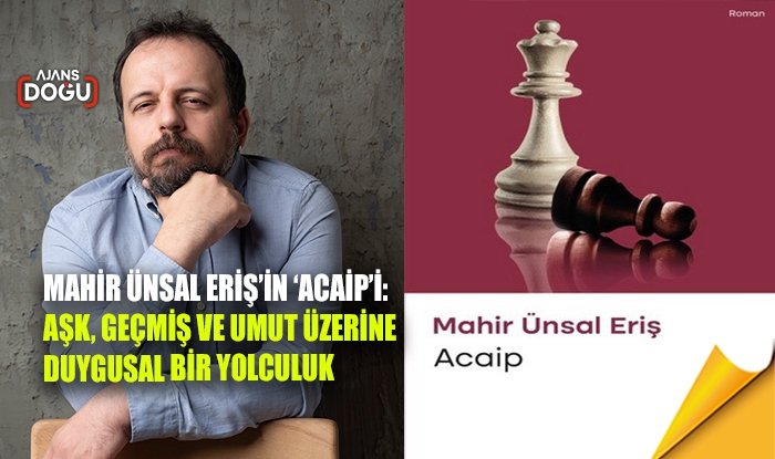 Mahir Ünsal Eriş’in ‘Acaip’i: Aşk, Geçmiş ve Umut Üzerine Duygusal Bir Yolculuk