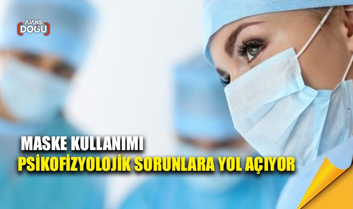 Maske kullanımı psikofizyolojik sorunlara yol açıyor