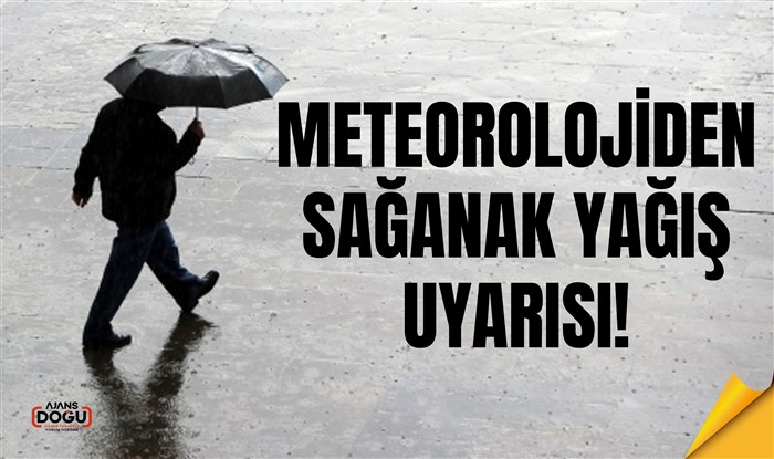Meteorolojiden sağanak yağış uyarısı