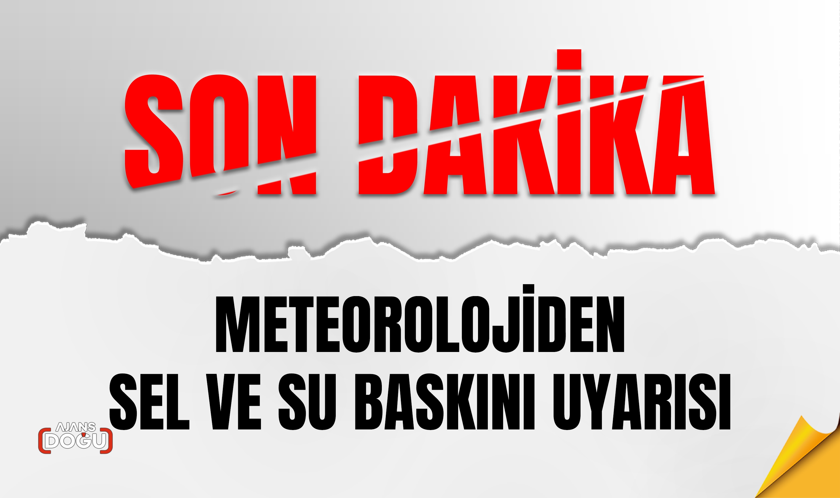 Meteorolojiden sel ve su baskını uyarısı