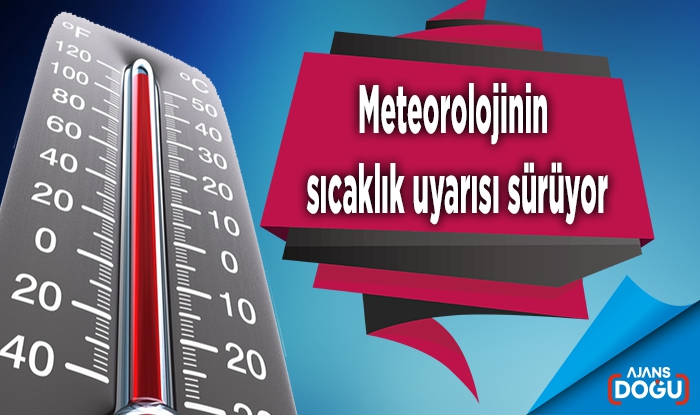 Meteorolojinin sıcaklık uyarısı sürüyor