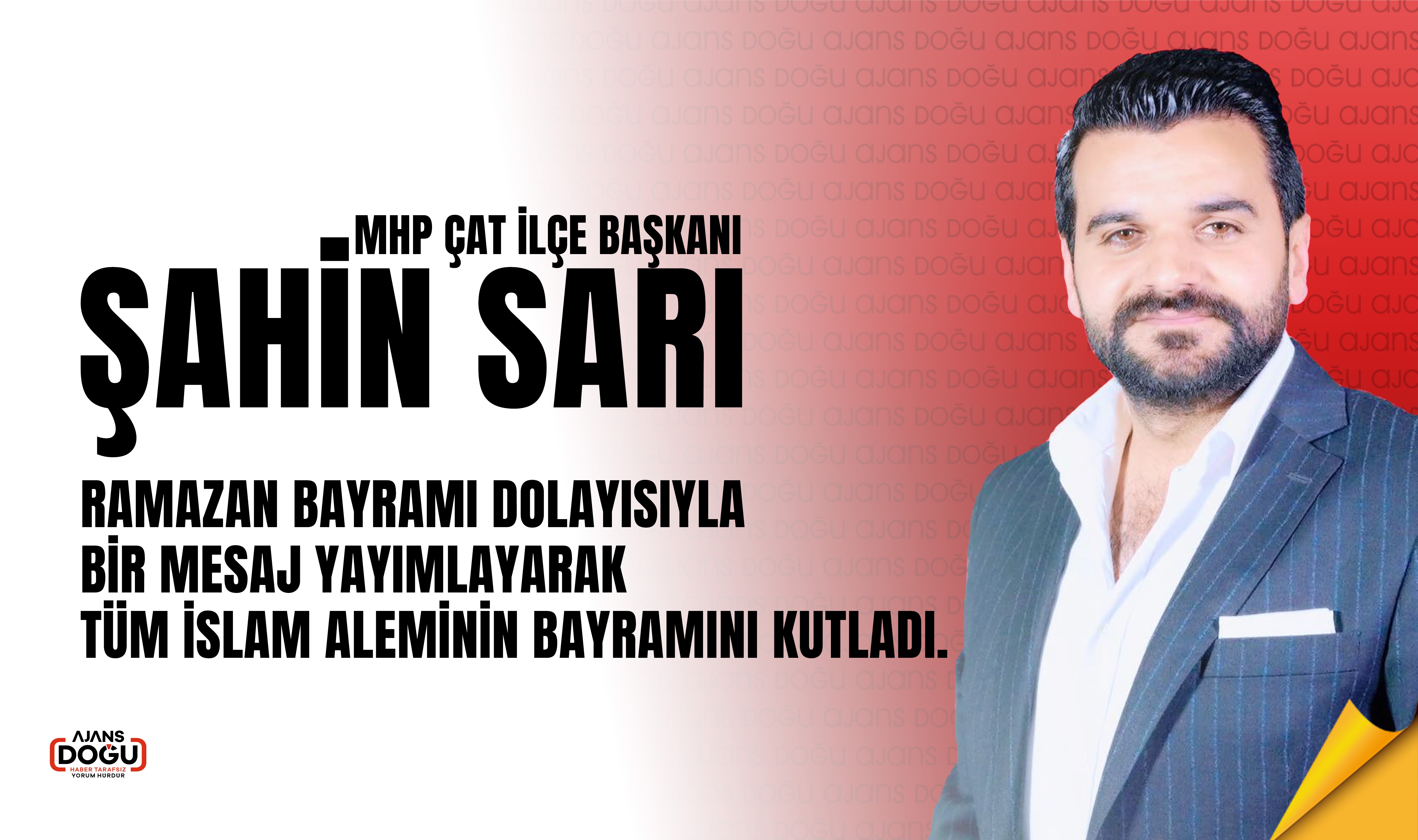  MHP Çat İlçe Başkanı Şahin Sarı'dan Ramazan Bayramı Mesajı