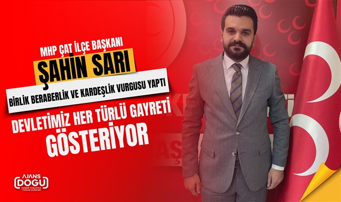 MHP Çat İlçe başkanı Sarı deprem ve Miraç kandili münasebetiyle bir mesaj yayınladı