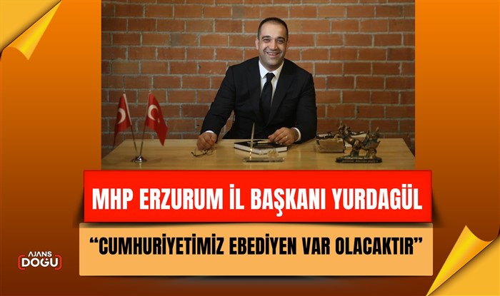 MHP İl Başkanı Yurdagül’den Cumhuriyet Bayramı mesajı