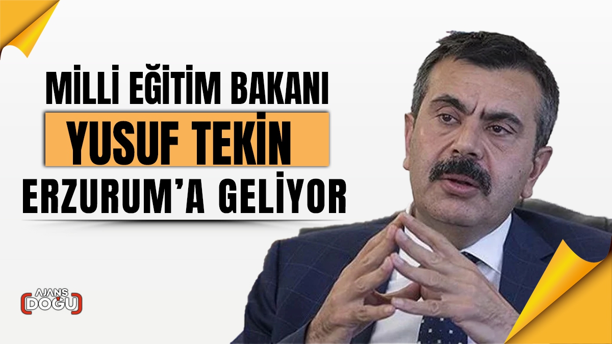 Milli Eğitim Bakanı Tekin Erzurum’a geliyor