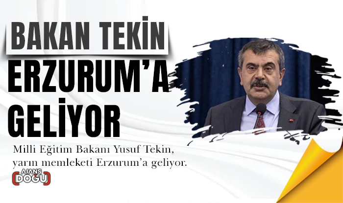  Milli Eğitim Bakanı Yusuf Tekin, yarın memleketi Erzurum’a geliyor.