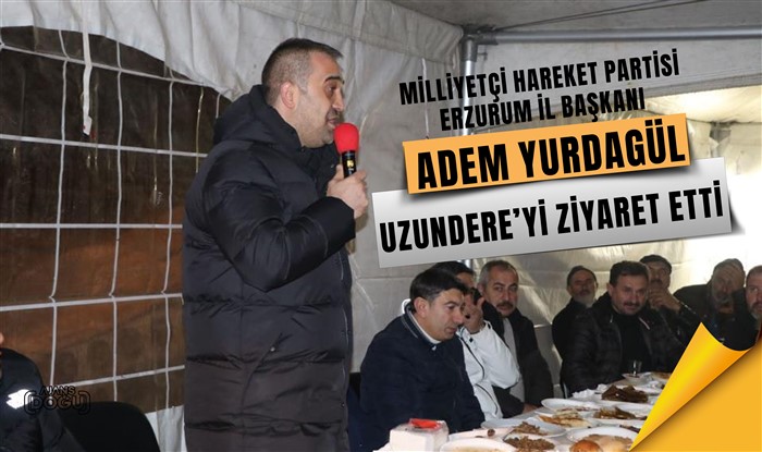 Milliyetçi Hareket Partisi İl Başkanı Adem Yurdagül’den Uzundere’ye ziyaret