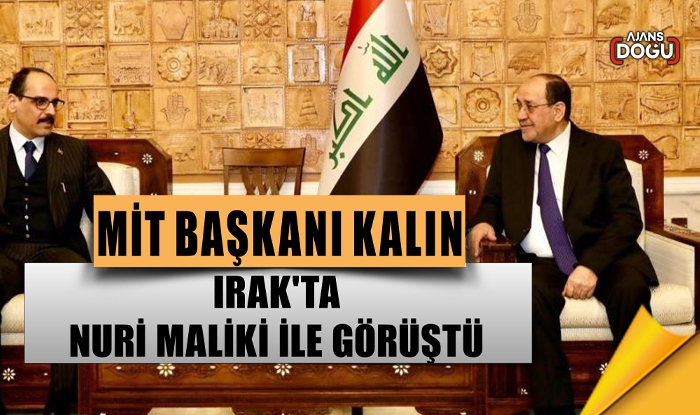 MİT Başkanı Kalın, Irak'ta Nuri Maliki ile görüştü