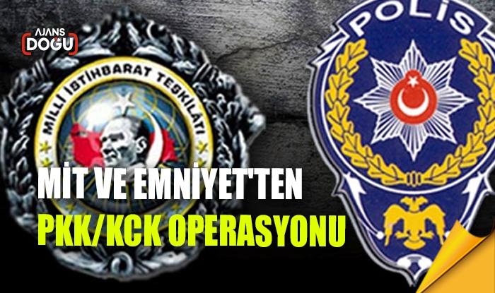 MİT ve Emniyet'ten PKK/KCK operasyonu
