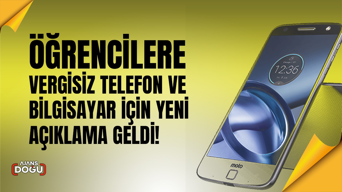 Öğrencilere vergisiz telefon ve bilgisayar için yeni açıklama geldi!