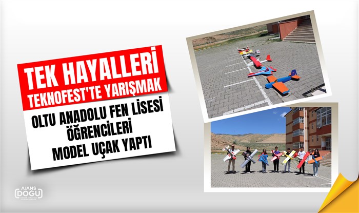 Oltu Anadolu Fen Lisesi öğrencileri model uçak yaptı